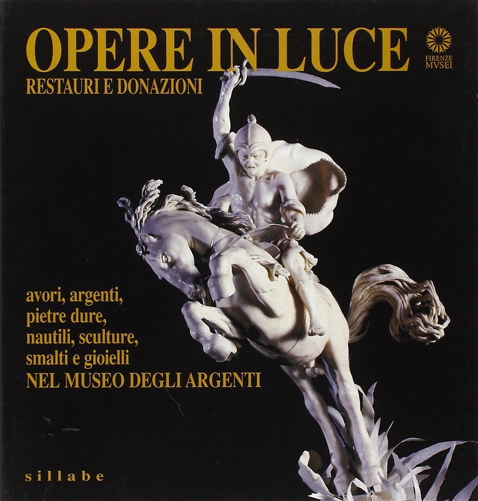 9788883471230-Opere in luce. Restauri e donazioni. Avori, argenti, pietre dure, nautili, scult