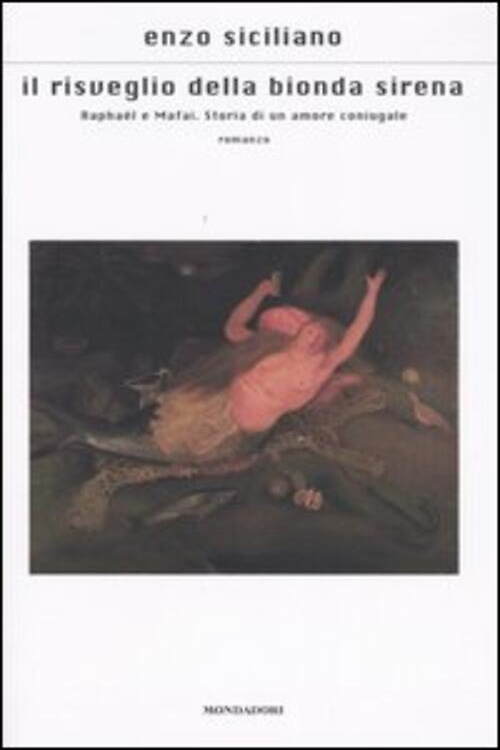9788804521761-Il risveglio della bionda sirena. Raphaël e Mafai. Storia di un amore coniugale.