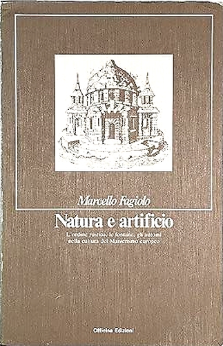 Natura e artificio. L'ordine rustico, le fontane, gli automi nella cultura del m