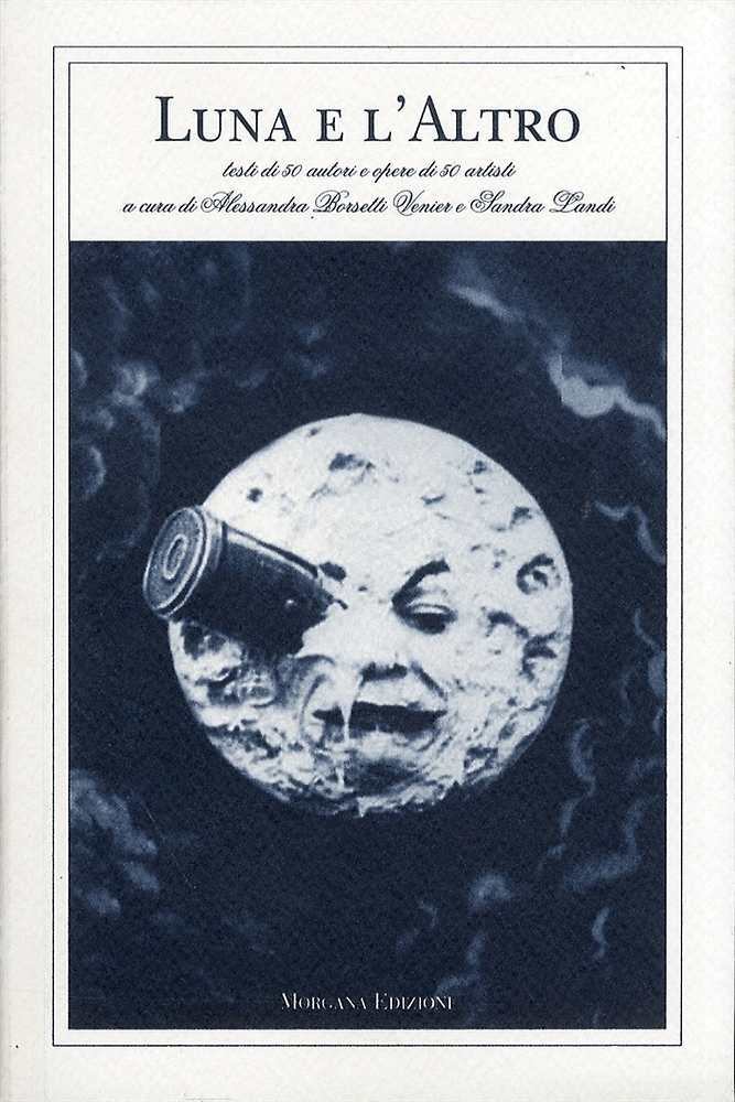 9788889033586-Luna e l'altro. Antologia di 50 artisti e 50 autori.