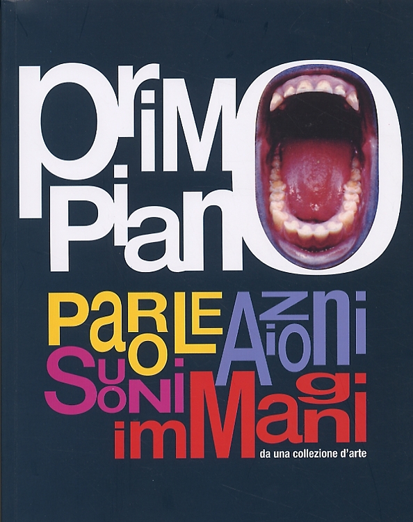 9788885191433-Primo piano. Parole, azioni, musica, immagini da una collezione d'arte.