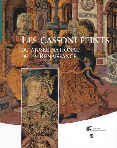 9782711848355-Les cassoni peints: du Musée national de la Renaissance.
