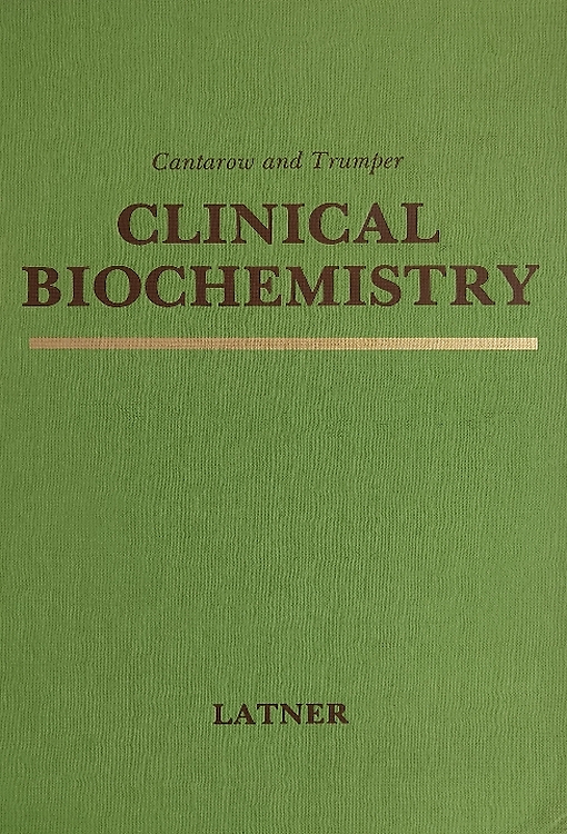 Cantarow and Trumper Clinical Biochemistry.