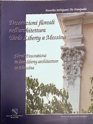 9788878201934-Decorazioni floreali nell'architettura tardo liberty a Messina-Floral decoration