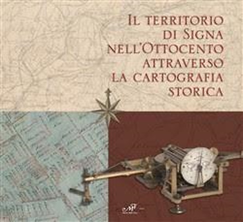9788860390530-Il territorio di Signa nell'Ottocento attraverso la cartografia storica.