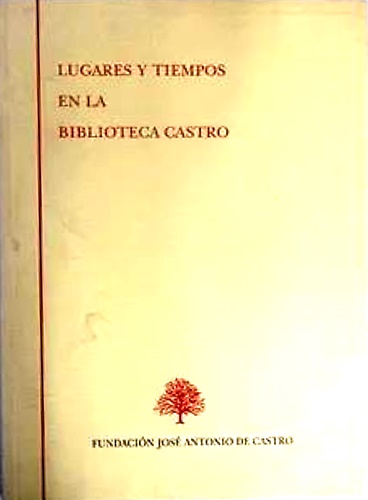Lugares tiempos en la Biblioteca Castro.