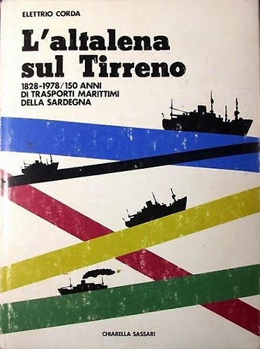 L' altalena sul tirreno. 1828-1978. 150 anni di trasporti marittimi della Sardeg