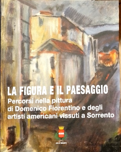 9788894779936-La figura e il paesaggio. Percorsi nella pittura di Domenico Fiorentino e degli