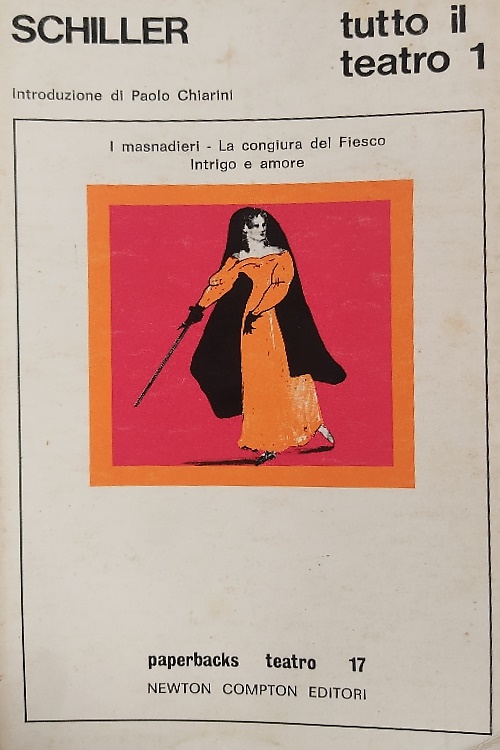 Tutto il teatro. Volume I: I masnadieri. La congiura del Fiesco. Intrigo e amore