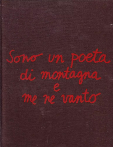 Sarenco. Sono un poeta di montagna e me ne vanto.