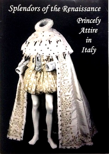 Splendors of the Renaissance. Princely attire in Italy.