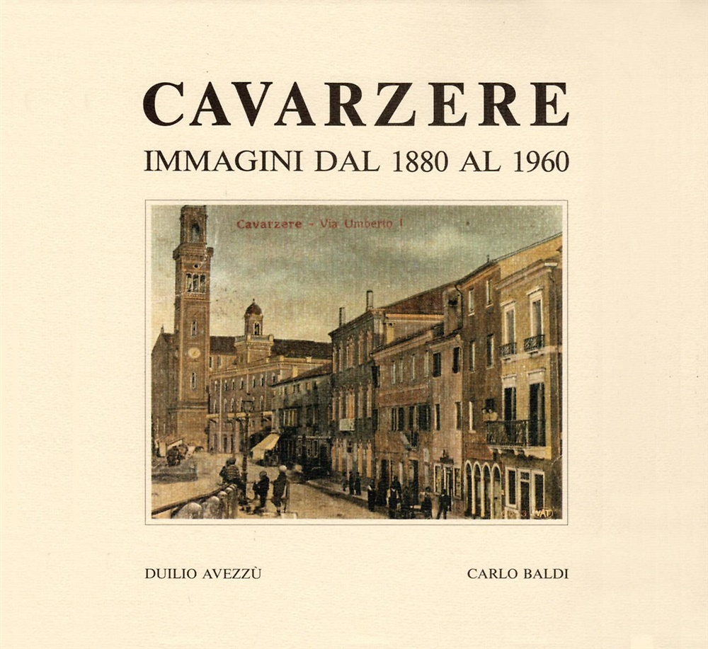 Cavarzere. Immagini dal 1880 al 1960.