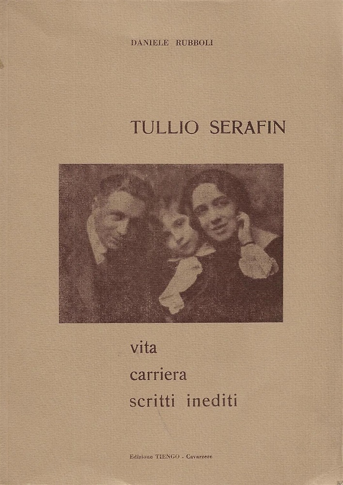 Tullio Serafin. Vita , carriera, scritti inediti.