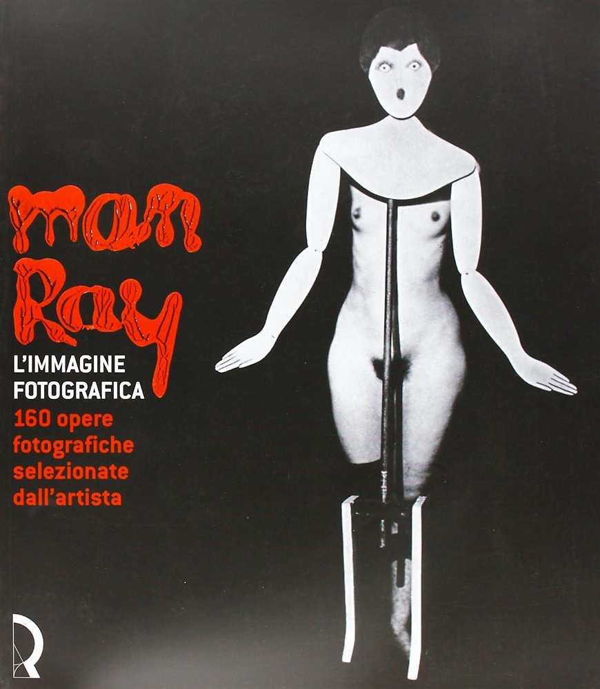 9788889324042-Man Ray: l'immagine fotografica. 160 opere fotografiche selezionate dall'artista