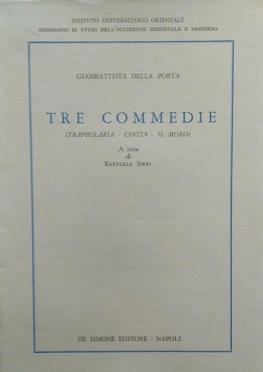 Tre commedie. Trappolaria. Cintia. Il moro.
