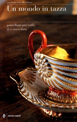 9788851001353-Un mondo in tazza. Porcellane per caffè, te e cioccolata.