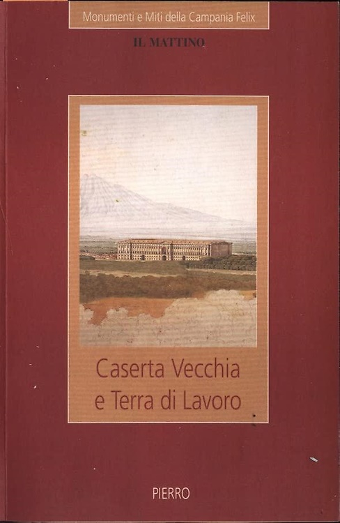Caserta Vecchia e Terra di Lavoro.