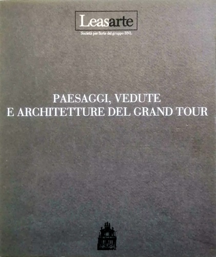 Paesaggi, vedute e architetture del Grand Tour.