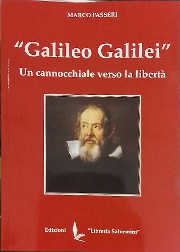 Galileo Galilei. Un cannocchiale verso la libertà.