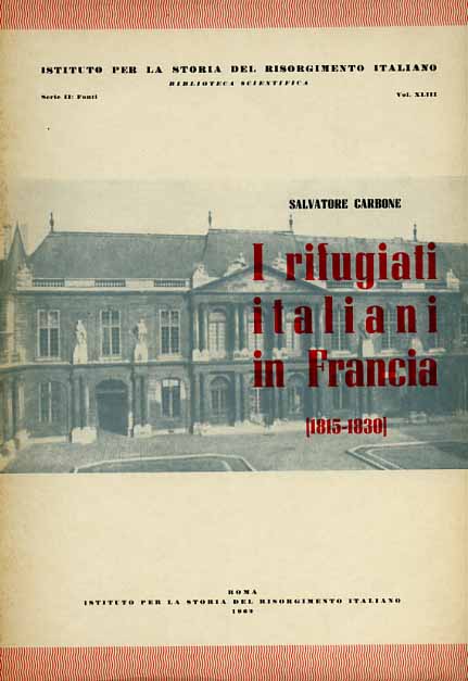 I rifugiati italiani in Francia 1815-1830. Fonti per la storia del Risorgimento