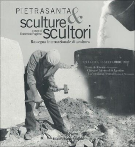 Pietrasanta sculture e scultori. Rassegna internazionale di Scultura.