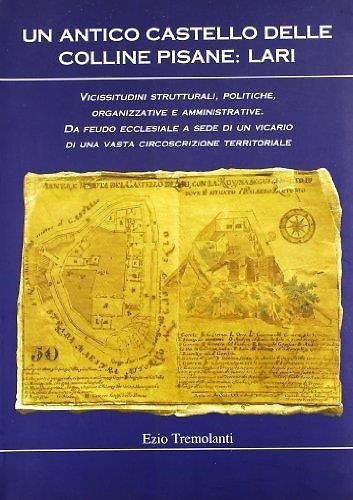 9788873990147-Un antico castello delle colline pisane. Lari.