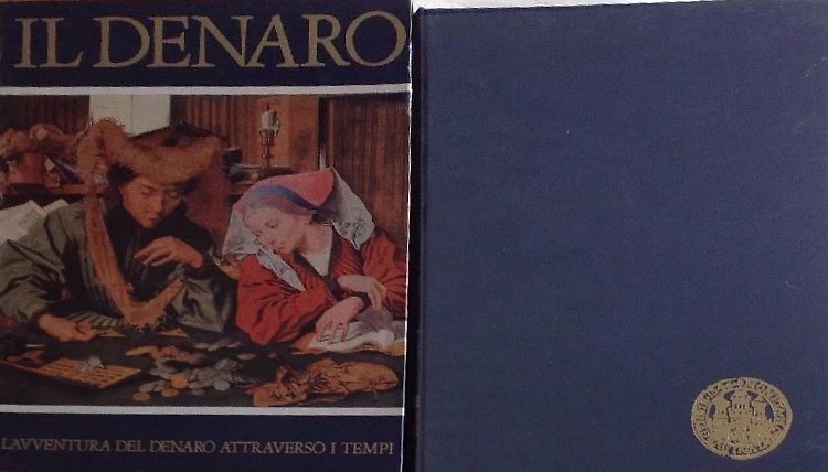 Il denaro. L'avventura del denaro attraverso i tempi.