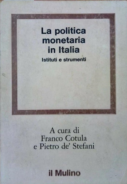 La politica monetaria in Italia. Istituti e Strumenti.
