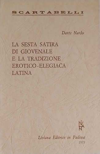 La sesta satira di Giovenale e la tradizione erotico elegiaca latina.