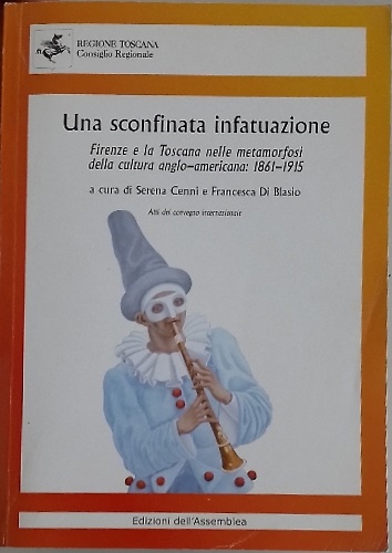 Una sconfinata infatuazione. Firenze e la Toscana nelle metamorfosi della cultur