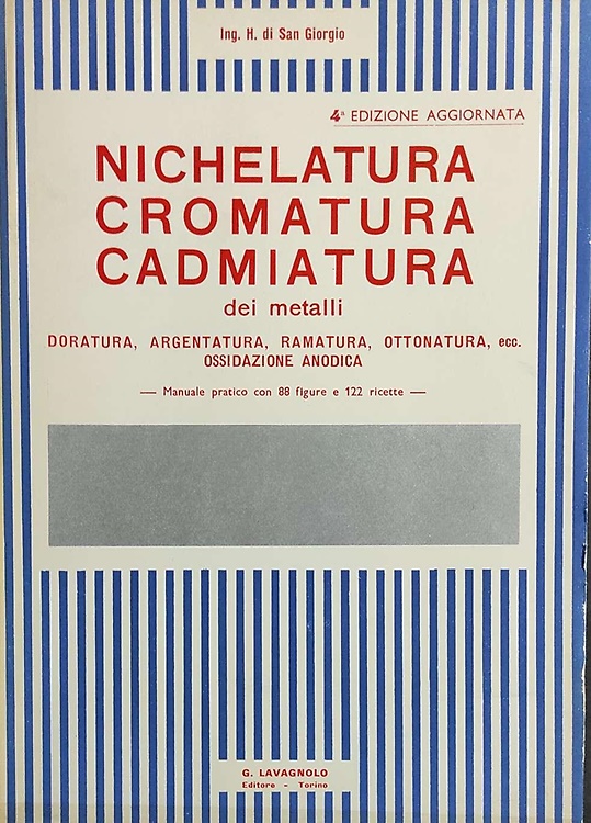 Nichelatura, cromatura, cadmiatura dei metalli. Doratura, argentatura, ramatura,