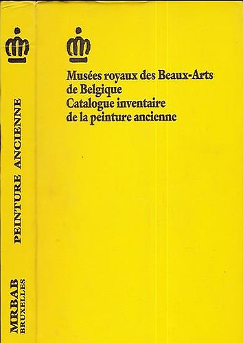 Musées royaux des Beaux Arts de Belgique. Catalogie inventaire de la peinture an