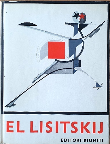El Lisitskij Pittore Architetto Tipografo Fotografo.