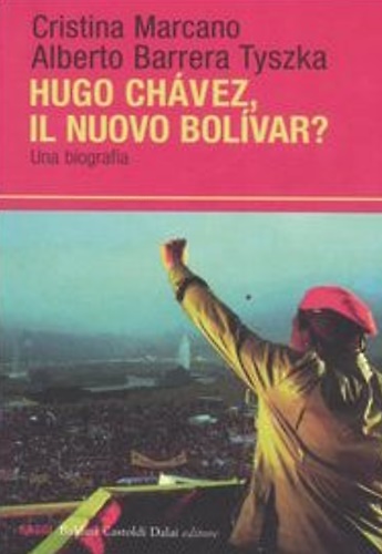 9788860730299-Ugo Chavéz, il nuovo Bolìvar? Una biografia.