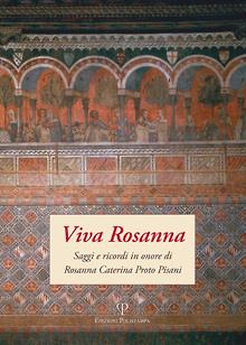 Viva Rosanna. Saggi e ricordi in onore di Rosanna Caterina Proto Pisani.
