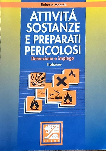 9788881841837-Attività, sostanze e preparati pericolosi. Detenzione e impiego.