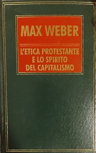 L'etica protestante e lo spirito del capitalismo.