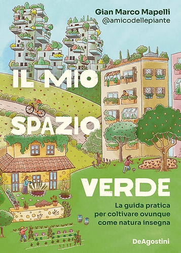 9791221211283-Il mio spazio verde. La guida pratica per coltivare ovunque come natura insegna.