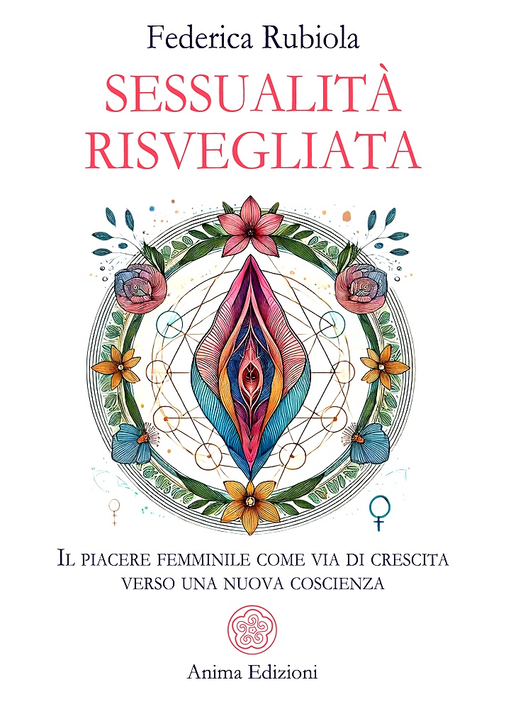 9788863657401-Sessualità risvegliata. Il piacere femminile come via di crescita verso una nuov