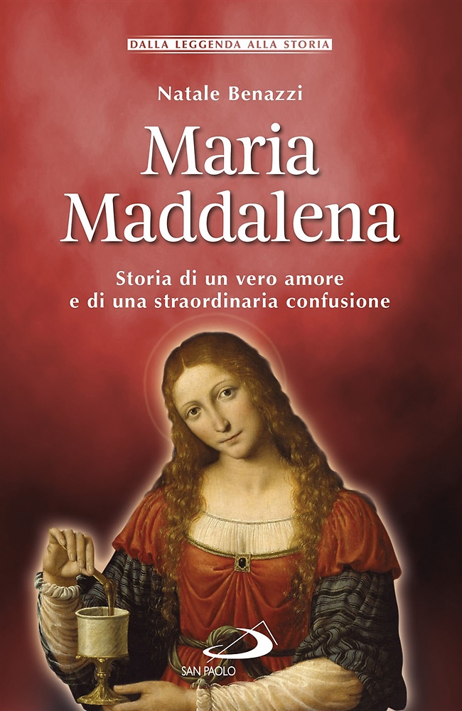 9788892216914-Maria Maddalena. Storia di un vero amore e di una straordinaria confusione.