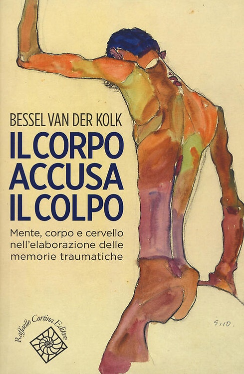 9788860307583-Il corpo accusa il colpo. Mente, corpo e cervello nell'elaborazione delle memori