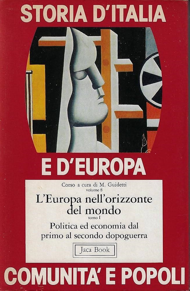 L'Europa nell'orizzonte del mondo. Vol.8 Tomo I: Politica ed economia dal primo
