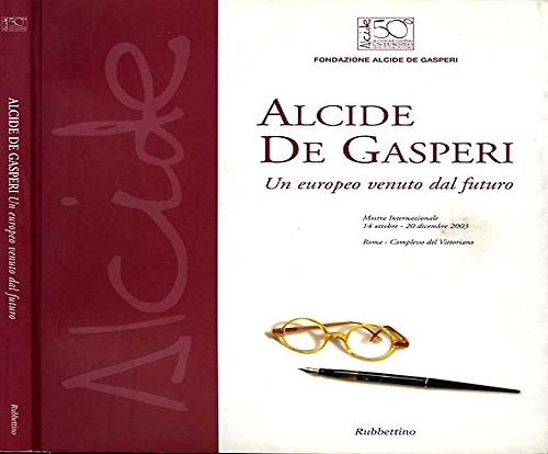 9788849812831-Alcide De Gasperi. Un europeo venuto dal futuro.