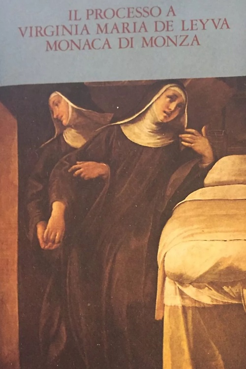 il processo a Virginia Maria de Leyva monaca di Monza.