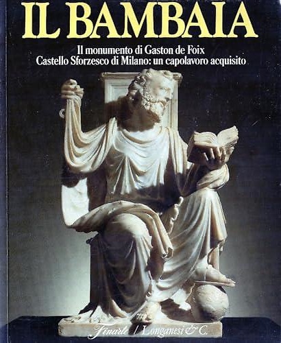 9788830409538-Il Bambaia. Agostino Busti detto il Bambaia, 1483-1548 : il monumento di Gaston