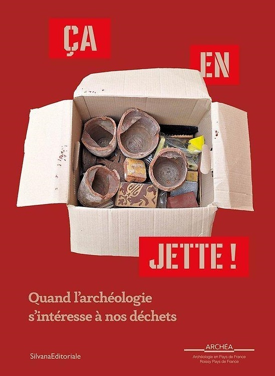9788836659180-Ça en jette ! Quand l'archéologie s'intéresse à nos déchets.