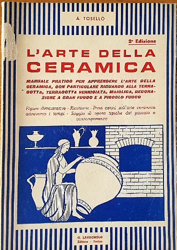 L'arte della ceramica. Manuale pratico.
