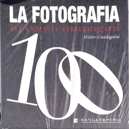 Cento. La fotografia in cento immagini.
