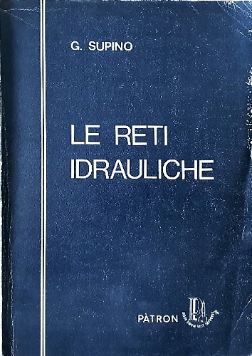 Le reti idrauliche. Bonifiche - Fognature - Fiumi e torrenti.