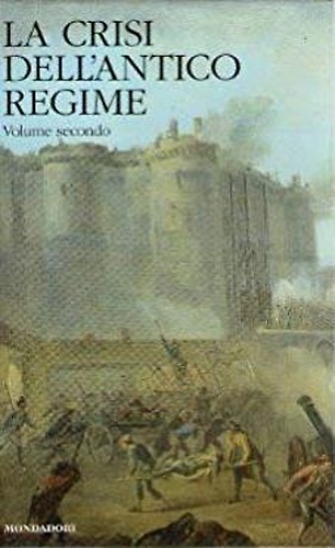 La crisi dell' antico regime. Volume Secondo.